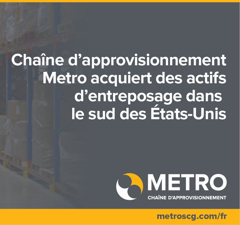 Groupe De Chaîne D’approvisionnement Metro Inc., acquiert des actifs d’entreposage dans le sud des États‑Unis auprès de BR Williams