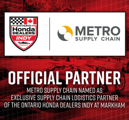 Metro Supply Chain named as the exclusive supply chain logistics sponsor of the Ontario Honda Dealers Indy at Markham